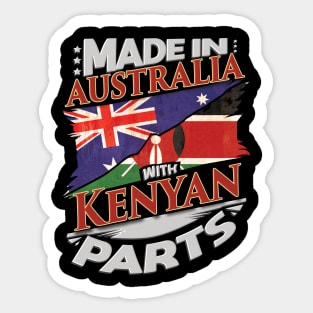 Made In Australia With Kenyan Parts - Gift for Kenyan From Kenya Sticker